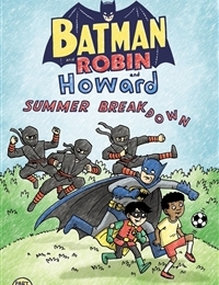 Batman and Robin and Howard: Summer Breakdown